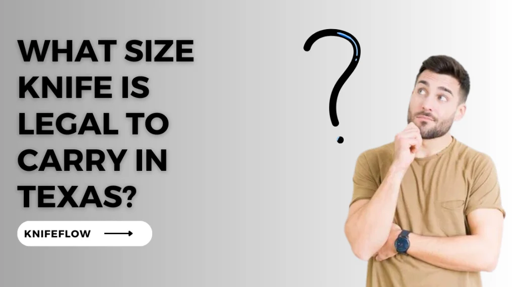 What Size Knife Is Legal To Carry In Texas?